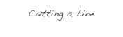 Cutting a Line